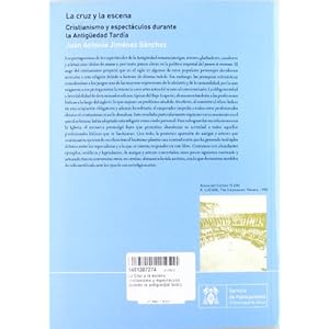 La cruz y la escena. Cristianismo y espectáculos durante la Antigüedad Tardía.