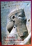 Image de Es kündet Dareios der König...: Vom Leben im persischen Grossreich