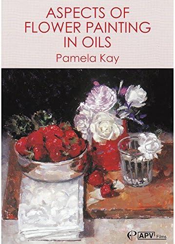 Aspects of Flower Painting in Oils - Pamela Kay