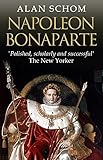 Napoleon Bonaparte: A Life (English Edition) by Alan Schom