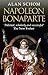 Napoleon Bonaparte: A Life (English Edition) by Alan Schom