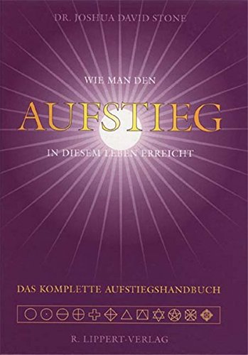 Das Aufstiegshandbuch: Wie man den Aufstieg in diesem Leben erreicht