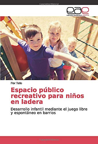 Espacio público recreativo para niños en ladera: Desarrollo infantil mediante el juego libre y espontáneo en barrios