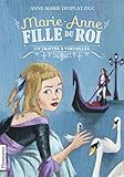 Marie-Anne, fille du roi, Tome 2 : Un traître à Versailles