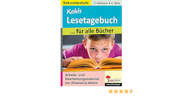 Kohls Lesetagebuch Fur Alle Bucher Arbeitsmaterial Zur Bearbeitung Beliebiger Lekturen Friedhelm Heitmann Ulrike Stolz Amazon De Bucher