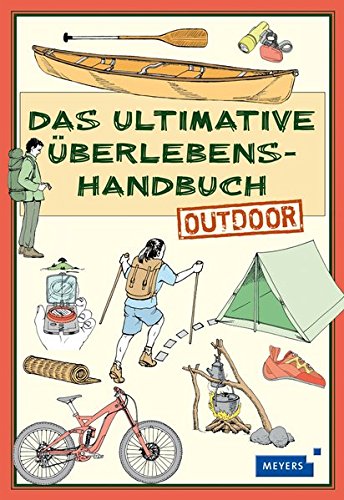 Download Das ultimative Überlebenshandbuch – Outdoor Download Das ultimative Überlebenshandbuch – Outdoor