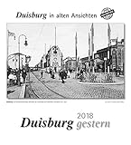 Duisburg gestern 2018: Duisburg in alten Ansichten by