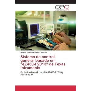 Sistema de control general basado en "eZ430-F2013" de Texas Intruments: Prototipo basado en el MSP430-F2013 y F2012 de TI