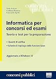 Informatica per concorsi ed esami. Teoria e test per la preparazione