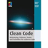 Clean Code - Refactoring, Patterns, Testen und Techniken für sauberen Code: Deutsche Ausgabe