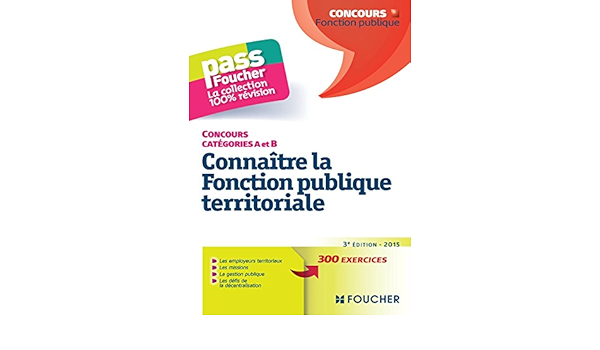 Amazon Fr Connaitre La Fonction Publique Territoriale 3e Edition 2015 Tous Concours Categories A Et B Le Page Brigitte Livres