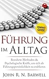Führung im Alltag: Bewährte Methoden und Psychologische Kniffe, um sich als Führungspersönlichkeit zu etablieren by