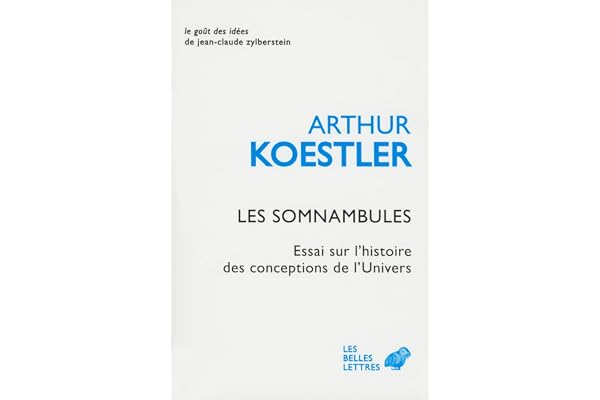 Les Somnambules: Essai sur l'histoire des conceptions de l'Univers