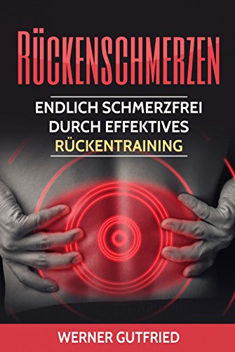 Download Rückenschmerzen: Endlich schmerzfrei durch effektives Rückentraining Download Rückenschmerzen: Endlich schmerzfrei durch effektives Rückentraining