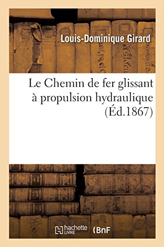 Le Chemin de fer glissant à propulsion hydraulique, par L.-D. Girard,... francais Le Chemin de fer glissant à propulsion hydraulique, par L.-D. Girard,... francais