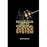 NIGERIA AND ITS CRIMINAL JUSTICE SYSTEM
