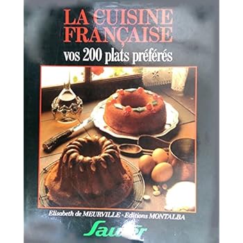 LA CUISINE FRANCAISE VOS 200 PLATS PREFERES                                                                   090993