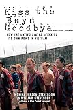 Kiss the Boys Goodbye: How the United States Betrayed Its Own POWs in Vietnam by Monika Jensen-Stevenson, William Stevenson