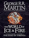 The World of Ice and Fire: The Untold History of Westeros and the Game of Thrones (Song of Ice & Fire)