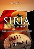 Image de Siria, il Potere e la Rivolta: Dalle Primavere Arabe allo stato del terrore dell’ISIS