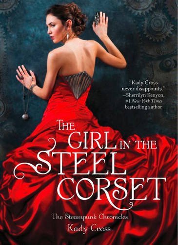 The Girl in the Steel Corset (The Steampunk Chronicles, Band 2)