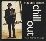 Chill out (things gonna change)