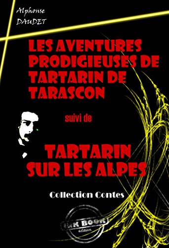 Télécharger Les Aventures prodigieuses de Tartarin de Tarascon (suivi de Tartarin sur les Alpes): édition inté Livre PDF Gratuit