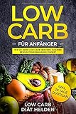 Low Carb für Anfänger: Wie du Dank Low Carb dein Weg zu einer bewussten Ernährung findest - Low Carb Rezepte und Gerichte (Frühstück, Mittagessen, Abendessen und Snacks). Inkl. 28 Tage Diätplan by 