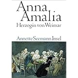Anna Amalia. Herzogin von Weimar