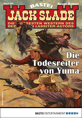 Jack Slade 888 Western Die Todesreiter Von Yuma German Edition