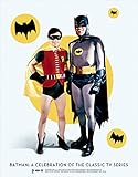 Batman: A Celebration of the Classic TV Series by 