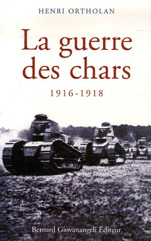 La guerre des chars 1916-1918 francais La guerre des chars 1916-1918 francais