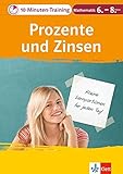 Klett 10-Minuten-Training Mathematik Prozente und Zinsen 6.-8. Klasse: Kleine Lernportionen für jeden Tag by