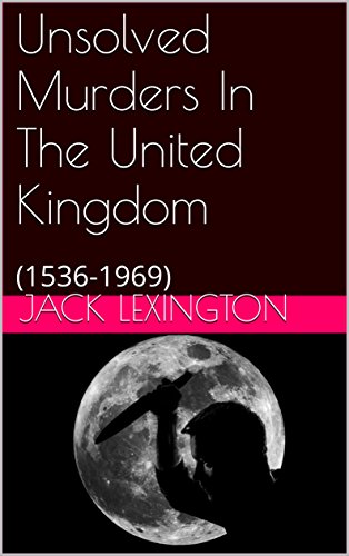 Download Unsolved Murders In The  United Kingdom: (1536-1969) (Unsolved Murders In The United Kingdom)
