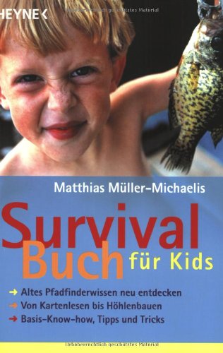 Survivalbuch für Kids: Altes Pfadfinderwissen neu entdecken · Von Kartenlesen bis Höhlenbauen · Basis-Know-how, Tipps und Tricks
