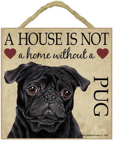 Pug Black (Mops) Gift - Plaque 5" x 5" 'House is not a Home' - Hang it or Stand it on the easel.
