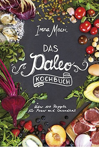 Download Das Paleo-Kochbuch: Über 110 Rezepte für Power und Gesundheit Download Das Paleo-Kochbuch: Über 110 Rezepte für Power und Gesundheit
