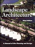 Landscape Architecture: A Manual of Site Planning and Design by John O. Simonds
