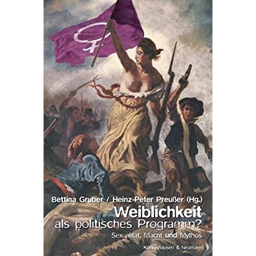 [PDF] Download Weiblichkeit als politisches Programm?: Sexualitát - Macht und Mythos Kostenlos