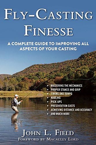 Fly-Casting Finesse: A Complete Guide to Improving All Aspects of Your Casting