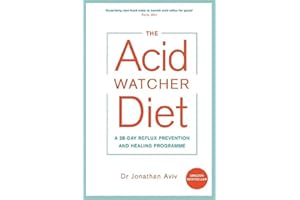 The Acid Watcher Diet: A 28-Day Reflux Prevention and Healing Programme