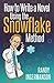 How to Write a Novel Using the Snowflake Method (Advanced Fiction Writing, Band 1) by Randy Ingermanson
