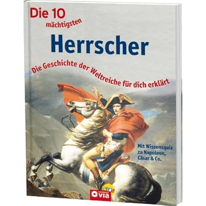 Die 10 mächtigsten Herrscher: Die Geschichte der Weltreiche für dich erklärt