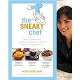 The Sneaky Chef: Simple Strategies for Hiding Healthy Foods in Kids' Favorite Meals