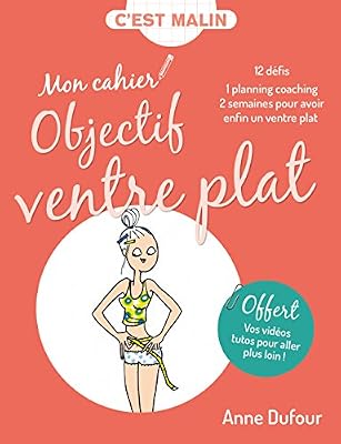 Mon cahier Objectif ventre plat, c'est malin : 12 défis, 1 planning coaching, 2 semaines pour avoir enfin un ventre plat