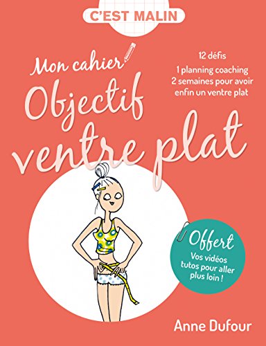 Download Mon cahier Objectif ventre plat, c'est malin : 12 défis, 1 planning coaching, 2 semaines pour avoir enfin un ventre plat Download Mon cahier Objectif ventre plat, c'est malin : 12 défis, 1 planning coaching, 2 semaines pour avoir enfin un ventre plat