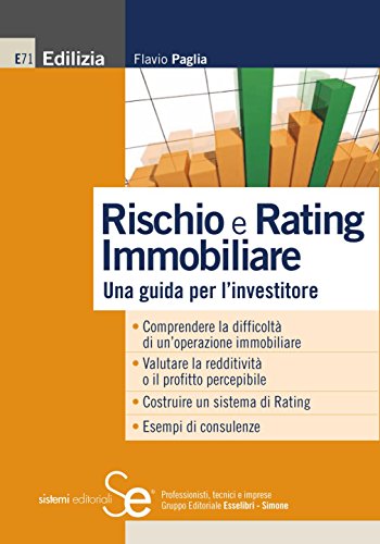 Rischio e Rating Immobiliare: Una guida per l’investitore• Comprendere la difficoltà di un’operazione immobiliare• Valutare la redditività o il profitto ... di Rating• Esempi di consulenze (Edilizia)