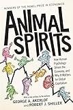 Animal Spirits: How Human Psychology Drives the Economy, and Why it Matters for Global Capitalism by