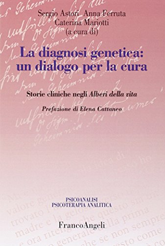 La diagnosi genetica: un dialogo per la cura. Storie cliniche negli alberi della vita La diagnosi genetica: un dialogo per la cura. Storie cliniche negli alberi della vita