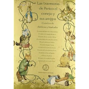 Las travesuras de Perico el conejo y sus amigos: Cuentos de diabluras y trastadas (BEATRIX POTTER, Band 150884)